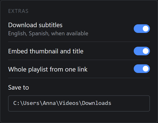 Extras with subtitle download, embedded thumbnail, playlist download and save folder